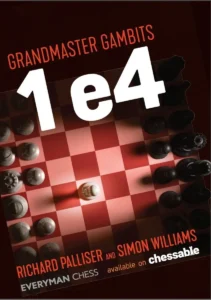 Grandmaster Gambits 1 e4 by Ricard Palliser and Simon Williams