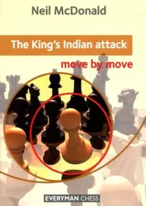 “The King’s Indian Attack” - Move by Move by Neild McDonald